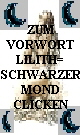 zum Vorwort fuer Lilith hier clicken