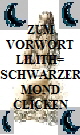 zum Vorwort fuer Lilith hier clicken